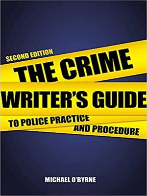 cover image of Crime Writer's Guide to Police Practice and Procedure